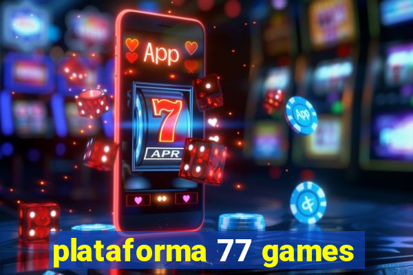 plataforma 77 games